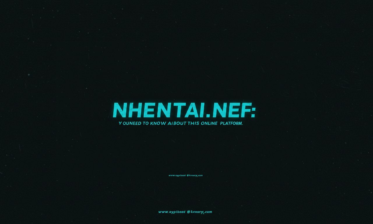 Nhentai.nef :You Need to Know About This Online Platform