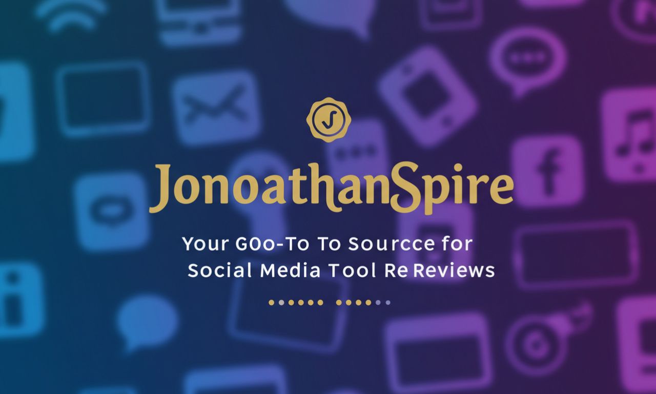 JonathonSpire: Your Go-To Source for Social Media Tool Reviews